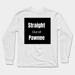 straight out of pawnee logo Long Sleeve T-Shirt